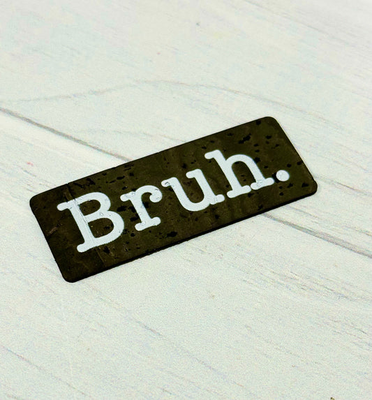 Bruh. Tag by Heartwood & Hide